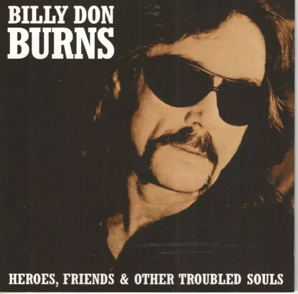 Billy Don Burns - Heroes, Friends & Other Troubled Souls (CD, Album)